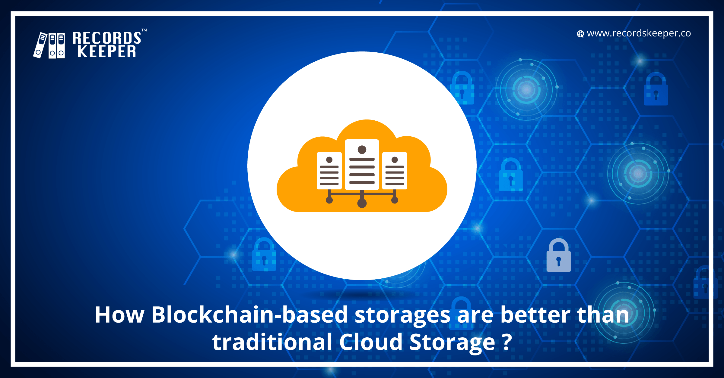 How Blockchain-based storages are better than traditional Cloud Storage?
