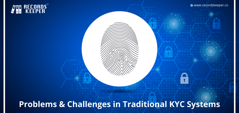 Problems & Challenges in Traditional KYC Systems