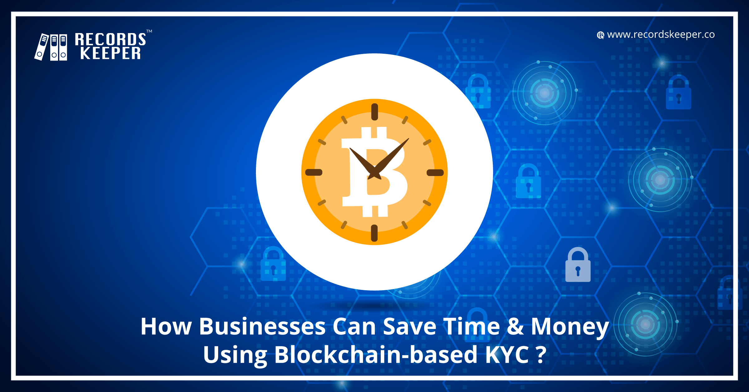 How Businesses Can Save Time & Money Using Blockchain-based KYC?