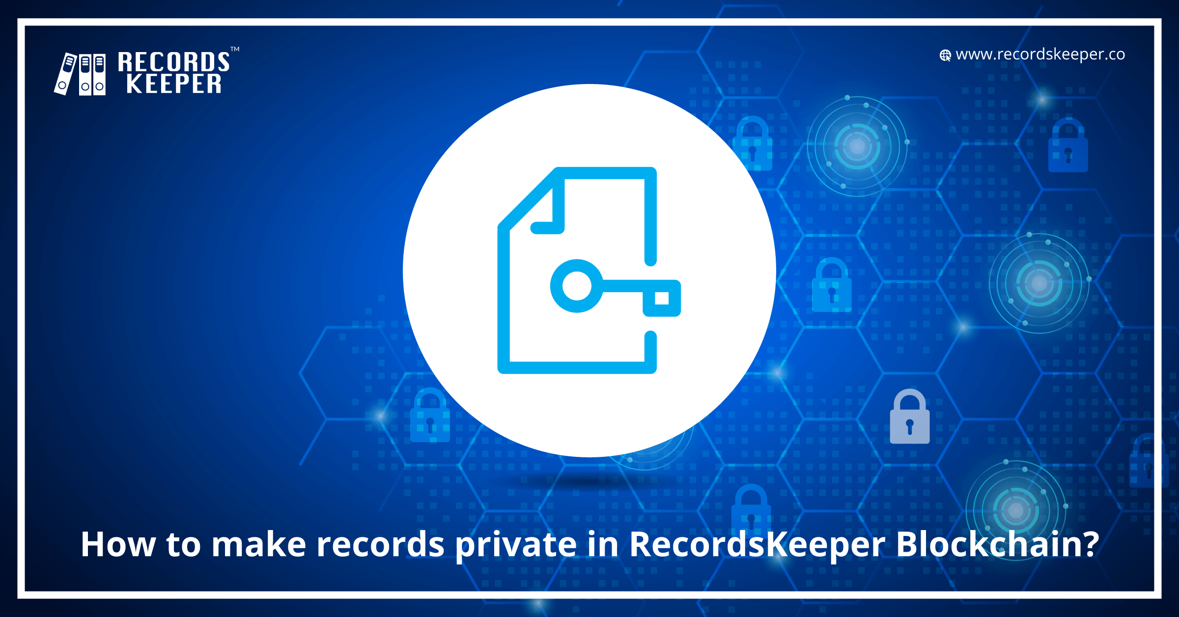 How to make Records private in RecordsKeeper Blockchain?