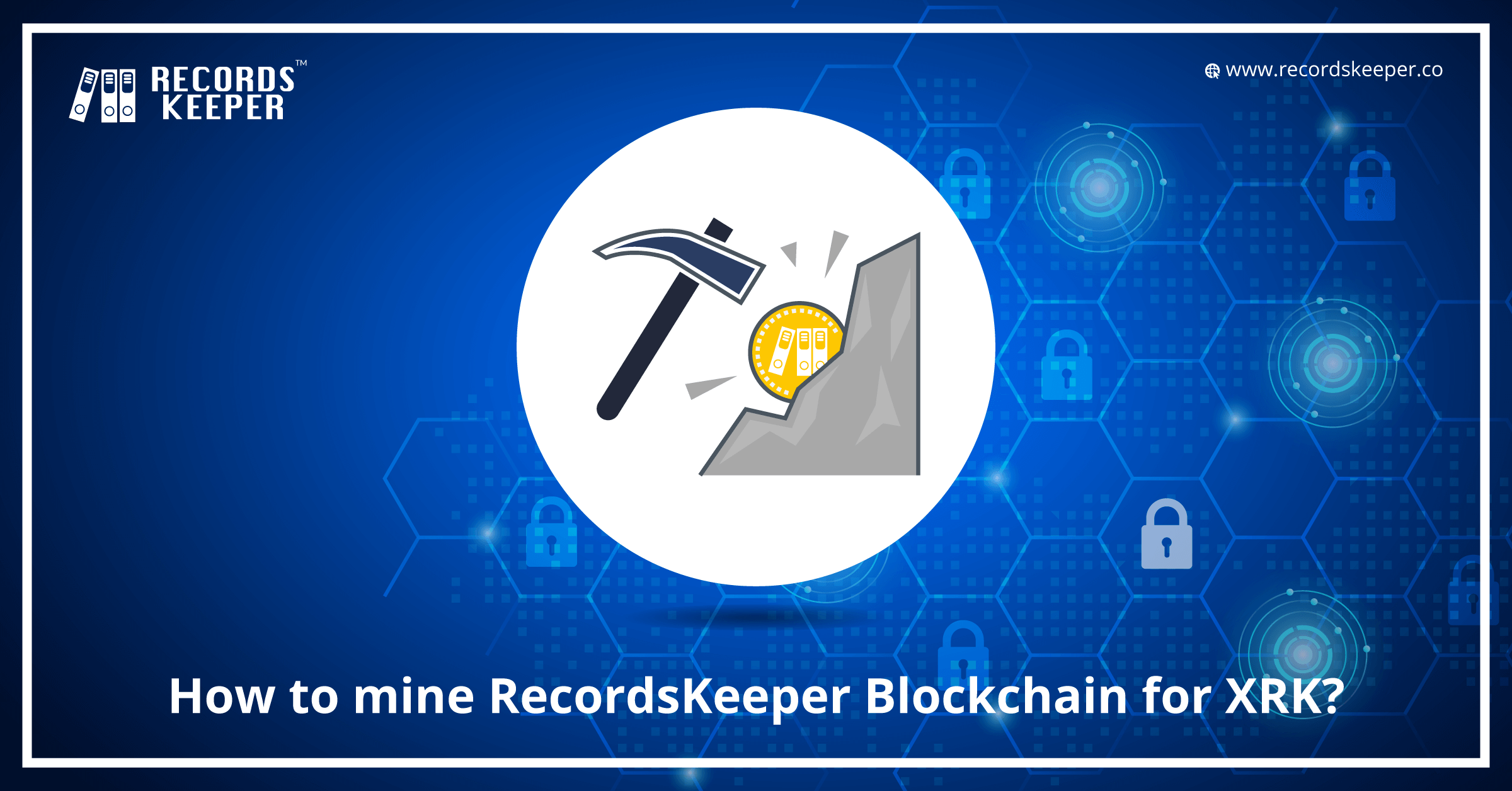 How to mine XRK in RecordsKeeper Blockchain?
