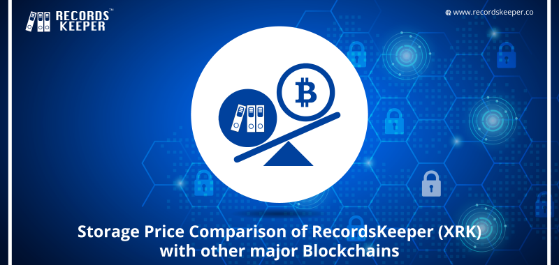 Storage Price Comparison of RecordsKeeper (XRK) with other major Blockchains