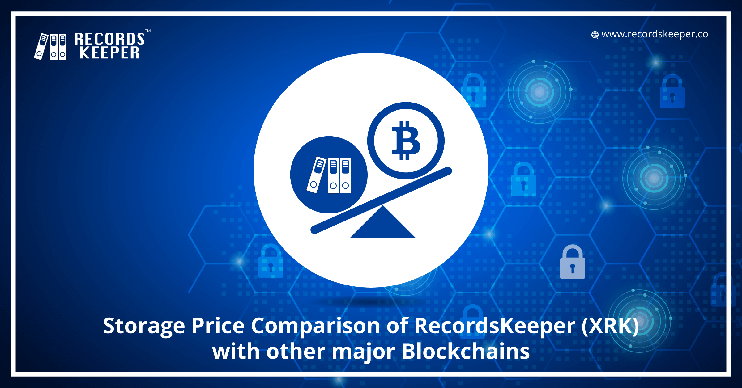 Storage Price Comparison of RecordsKeeper (XRK) with other major Blockchains